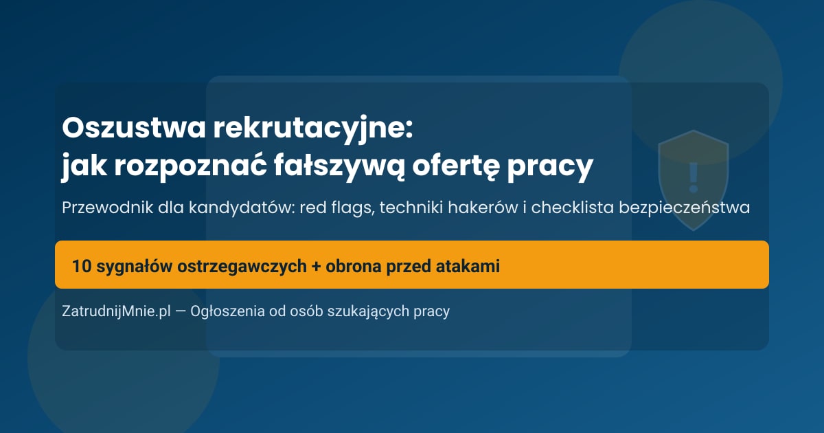 Oszustwa rekrutacyjne: jak rozpoznać fałszywą ofertę pracy