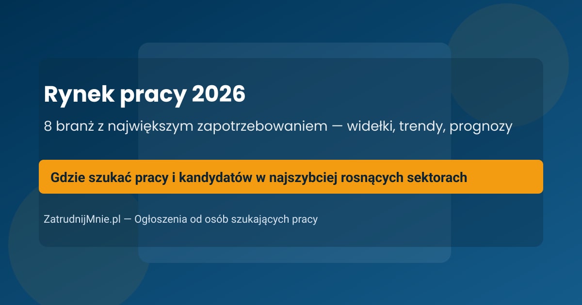 Rynek pracy 2026: branże z największym zapotrzebowaniem na pracowników